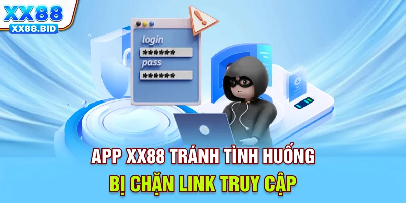 App XX88 tránh tình huống bị chặn link truy cập