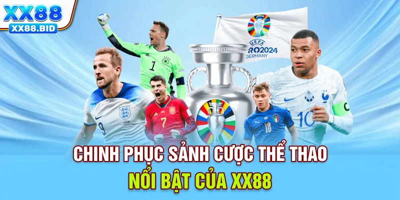 Chinh phục sảnh cược thể thao nổi bật của XX88