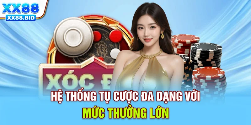 Hệ thống tụ cược đa dạng với mức thưởng lớn