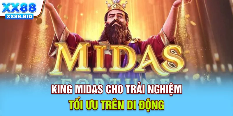 King Midas cho trải nghiệm tối ưu trên di động