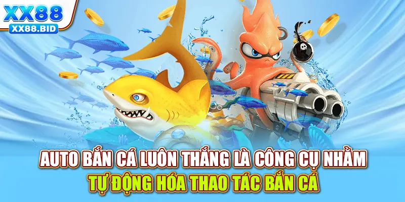 Auto bắn cá luôn thắng là công cụ nhằm tự động hóa thao tác bắn cá