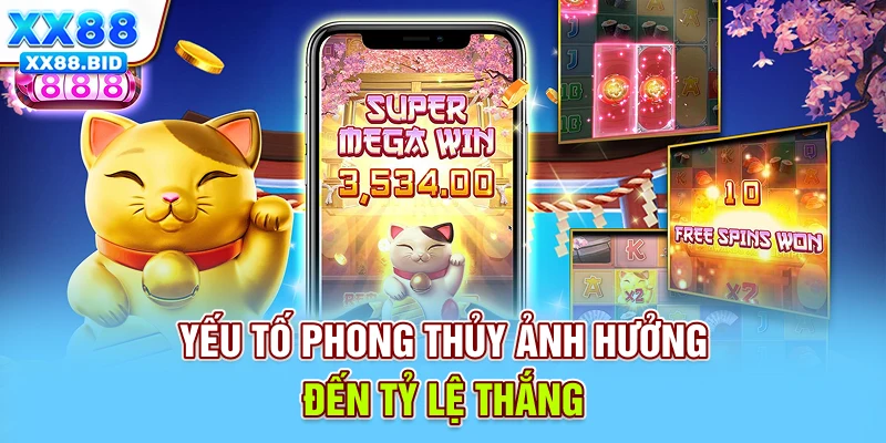 Yếu tố phong thủy ảnh hưởng đến tỷ lệ thắng